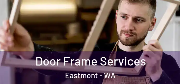 Door Frame Services Eastmont - WA