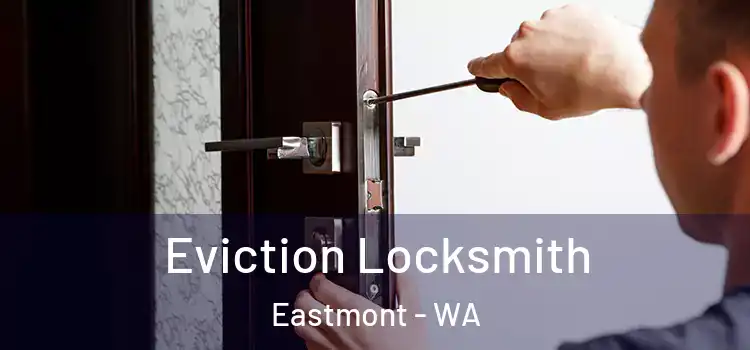 Eviction Locksmith Eastmont - WA