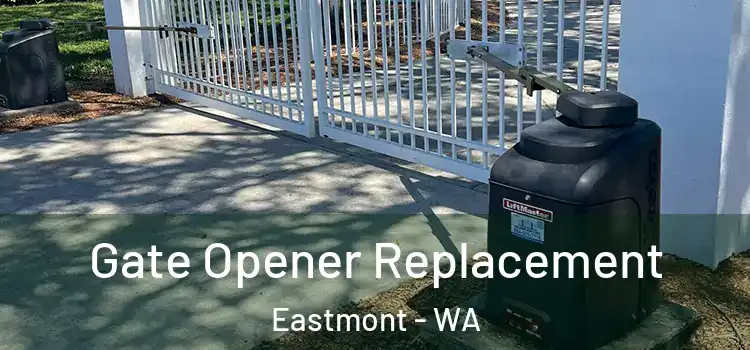 Gate Opener Replacement Eastmont - WA